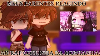 MEUS PARENTES REAGINDO AO RAP COELINHA DA MONTANHA//CRIADORA AS NEZUKO//LUCAS AS TANJIRO//🍡