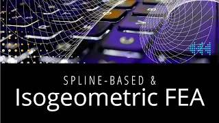 Spline-based and isogeometric FEA: September 23, 2020 (Topic 3B)