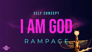 i am god (self concept rampage)