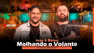 Jorge e Mateus - Molhando o Volante | SERTANEJO REMIX | By. DJ Batata CWB