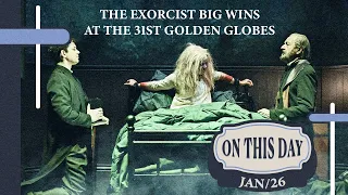 On This Day January 26, 1974 Throwback to Winning Big at the Golden Globes | The Exorcist