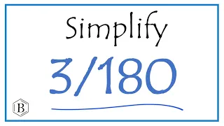 How to Simplify the Fraction 3/180