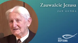 Zauważcie Jezusa - Jan Guńka - KECh Ruptawa