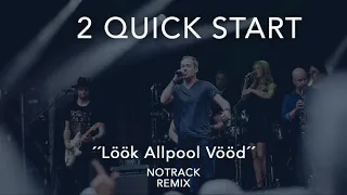 2 Quick Start - Löök Allpool Vööd (Notrack Edit)