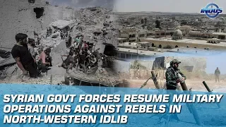 Syrian Forces Resume Military Operations Against Rebels In Northwestern Idlib | Indus News