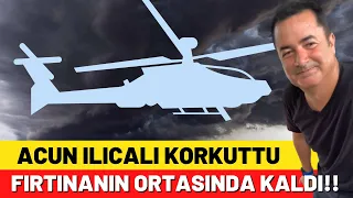 Acun Ilıcalı korkuttu! Fırtınanın ortasında kaldı!