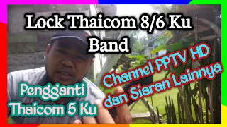 Tracking Satelit Thaicom 8/6 Ku Band Transponder PPTV HD Solusi Pengganti Thaicom 5 Ku Band