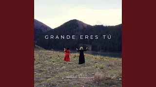 Grande Eres Tú (feat. Mariana Moldonado)