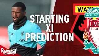 Watford v Liverpool | Starting XI Prediction LIVE