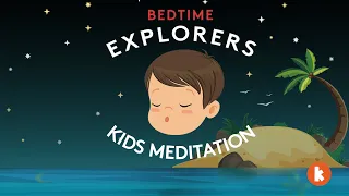 Adventure to the Magic Island (Kids Meditation) | Bedtime Explorers Podcast