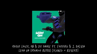 Major Lazer, MØ & Dj Snake Ft. Farruko, J. Balvin - Lean On (Spanish Remix) [Slowed + Reverb]