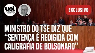 Ministro do TSE sobre julgamento: 'Sentença é redigida com caligrafia de Bolsonaro' |Josias de Souza