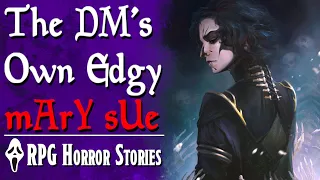 The “mArY sUE” of this Awful D&D Game… is the DM (+ More) - RPG Horror Stories