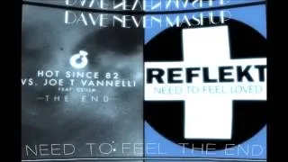 Reflekt vs Hot Since 82 & Joe T Vannell - Need To Feel The End(Dave Neven Mash)