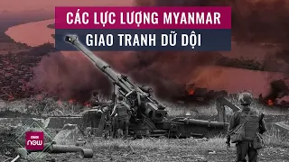 Các lực lượng ở Myanmar giao tranh dữ dội, Thái Lan đặt trong tình trạng báo động | VTC Now