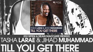 Tasha Larae & Jihad Muhammad - Till You Get There (DJ Spen & Sean McCabe Remix)