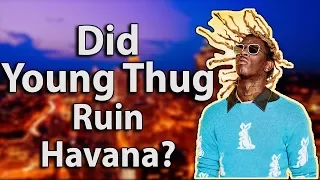 Did Young Thug Ruin Havana?