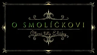 O SMOLIČKOVI- AUDIO POHÁDKA PRO DĚTI - Čtené texty , audio příběhy SMOLÍČEK, ČESKÁ ČTENÁ POHÁDKA