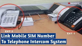 How to link mobile SIM telephone number to telephone intercom as CO line or outside call number.