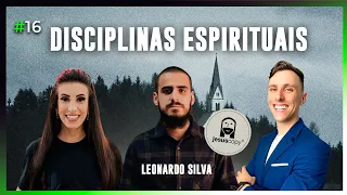 TUDO sobre DISCIPLINAS ESPIRITUAIS (com Leonardo Silva do Jesus Copy) | EspiritualMENTE Podcast #016