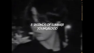 5 seconds of summer-youngblood (sped up+reverb)