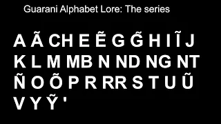 Guarani Alphabet Lore full series A-'