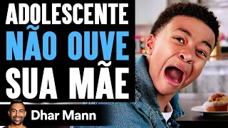 Adolescente Não Ouve Sua Mãe | Dhar Mann Studios