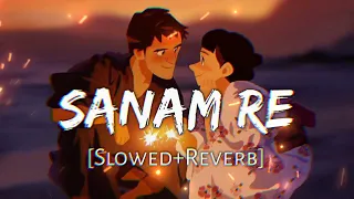 SANAM RE (slowed + Reverb) । Arijit Singh । lofi song