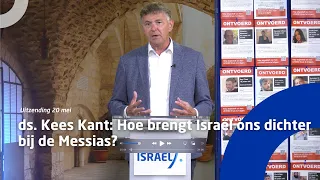Uitzending 20 mei • ds. Kees Kant: Hoe brengt Israël ons dichter bij de Messias?