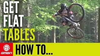 How To Do Flatter Tabletops | Mountain Bike Tricks