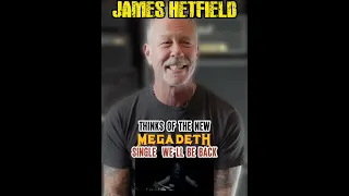 James Hetfield thinks of the new MegadetH single  We’ll Be Back