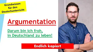 Argumentation - Darum bin ich froh, gerade jetzt in Deutschland zu leben