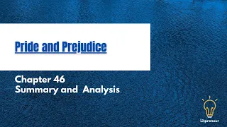Chapter 46 | Summary and Analysis | Pride and Prejudice | Jane Austen
