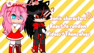 Sonic characters react to.... //Random Videos+Themselves.// (READ DESCRIPTION)