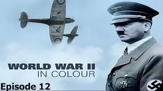 World War II In Colour: Episode 12 - Victory in Europe (WWII Documentary)