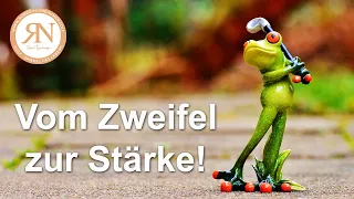 Vom Zweifel zur Stärke