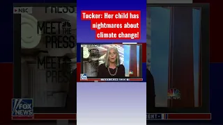 Tucker roasts lawmaker for saying child has nightmares about climate change #shorts