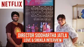 Interview with Independent Filmmaker Siddhartha Jatla | Part 1 | Love & Shukla | Netflix | CS
