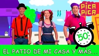 Pica-Pica - El Patio de mi Casa y muchas más... (50 minutos)