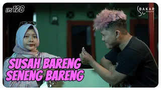 SUSAH BARENG SENENG BARENG l BAKAR EPS 128 l BALADA KAMPUNG RIWIL