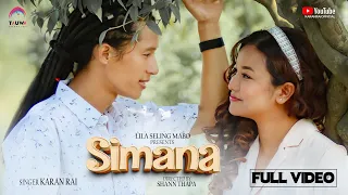 SIMANA ( Official MV ) | Karan Rai ( TVONS4 Winner ) | Ft. Nitu Pun | LILA SELING MABO