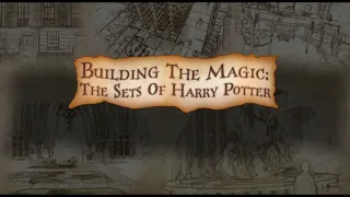 Building the Magic | Harry Potter Behind the Scenes