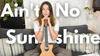 Ain't No Sunshine Ukulele Tutorial | Easy 4 Chord Song