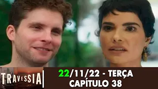 Travessia 22/11/22 - Capítulo 38 terça-feira