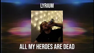 LYRIUM ⨯ all my heroes are dead ⨯ VISUALIZER