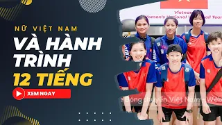 Đôi Tuyển Bóng Chuyền Nữ Việt Nam và Hành Trình 12 Tiếng Tham Gia AVC Challenge Cup 2023.