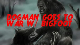 DOGMAN GOES TO WAR W/ BIGFOOT & OTHER TERRIFYING DOGMAN ENCOUNTERS