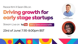 Peace Itimi x Sean Ellis: Driving growth for early stage startups