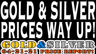 Gold and Silver Price Report 04/21/21 Gold & Silver Prices Way Up!