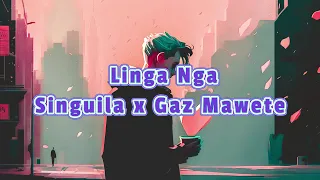 Singuila Feat. Gaz Mawete -  Linga Nga (paroles - lyrics)